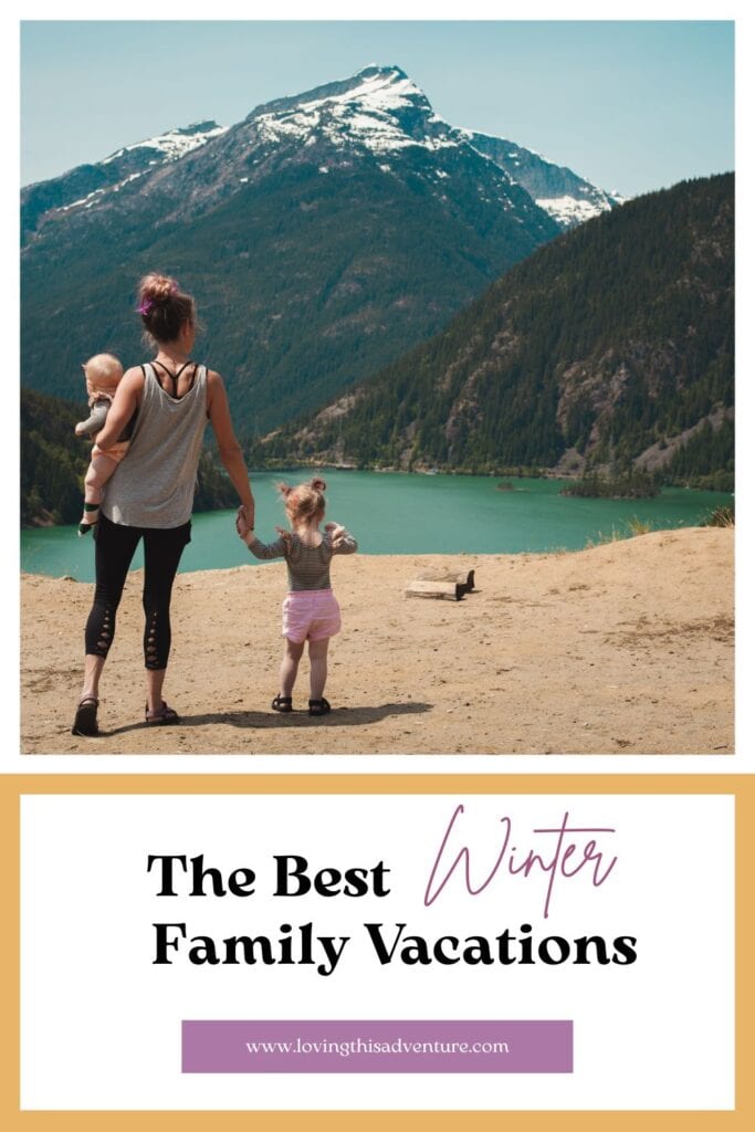 Winter Family Vacation Ideas - Loving This Adventure