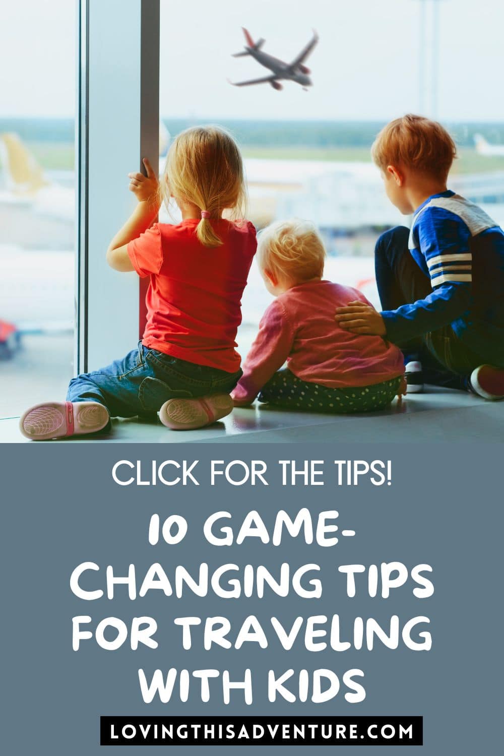 10 Game-Changing Tips for Traveling with Kids - Loving This Adventure